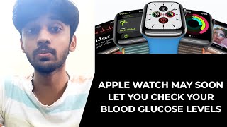 Apple Watch may soon let you check your blood glucose levels | TECHBYTES