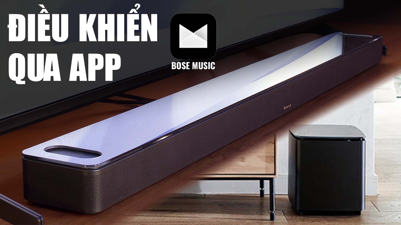 Ảnh nhỏ: Hướng Dẫn Kết Nối HỆ THỐNG ÂM THANH XEM PHIM "BOSE Smart Soundbar 900 và Bass Module 700" Qua App