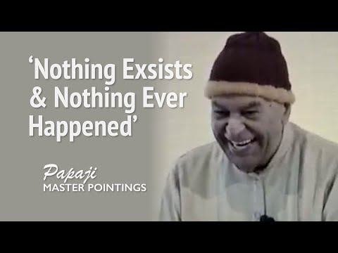 PAPAJI - Nothing Exists & Nothing Ever Happend
