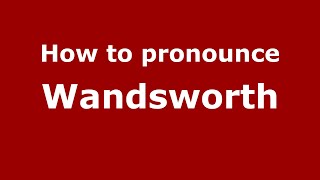 How to pronounce Wandsworth