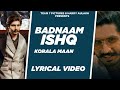 BADNAAM ISHQ LYRICAL Korala Maan Desi Crew TEAM7PICTURE 2021
