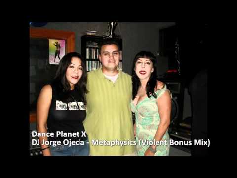 Metaphysics (DJ Jorge Ojeda Violent Bonus Mix) DancePlanet X