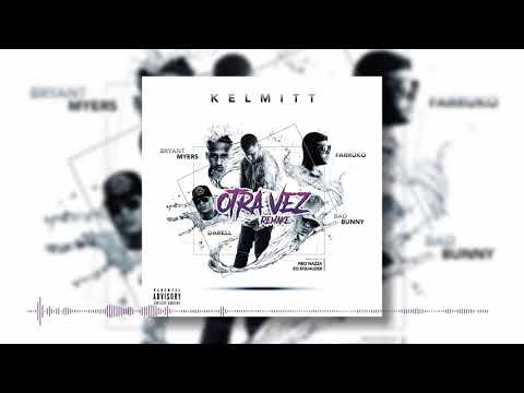 Kelmitt - Otra Vez Remake  Ft. Farruko, Darell,Bad Bunny, Bryant Myers