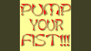 Pump Your Fist!!!