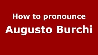 How to pronounce Augusto Burchi