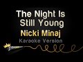 Nicki Minaj - The Night Is Still Young (Karaoke Version)
