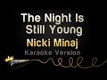 Nicki Minaj The Night Is Still Young Karaoke Version