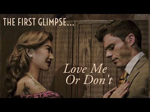 Love Me Or Don't - The First Glimpse - Nicole Laurel Asensio