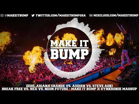 Zedd, Ariana Grande vs. Audien vs. Steve Aoki - Break Free  (Make it Bump x SynKroniK Mashup)