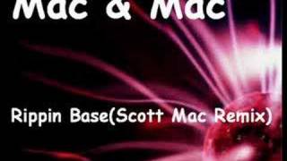 Mac & Mac - Rippin Base(Scott Mac Remix)