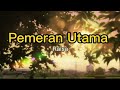 Raisa - Pemeran Utama ( Lirik )