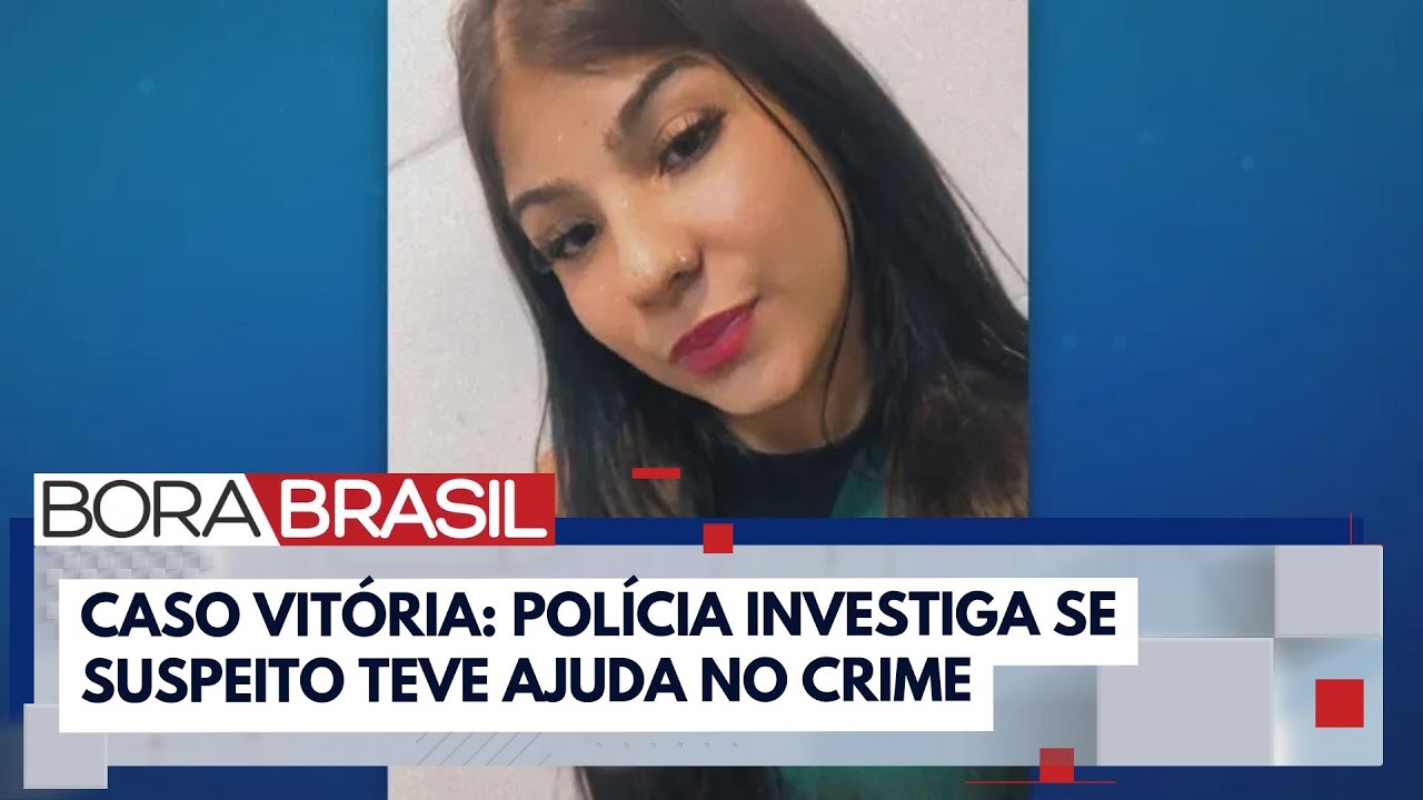 Caso Vitória: polícia investiga se suspeito teve ajuda no crime