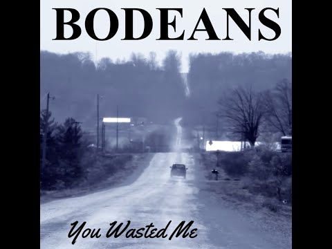 BODEANS - "You Wasted Me"