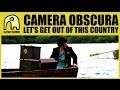 CAMERA OBSCURA - Let's Get Out Of This ...