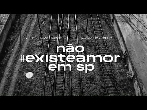 Milton Nascimento e Criolo feat. Amaro Freitas - Não Existe Amor em SP