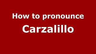 How to pronounce Carzalillo