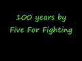 100 years by Five For Fighting (with lyrics) 