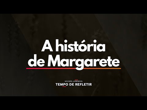 Tempo de Refletir 2568 - A história de Margarete