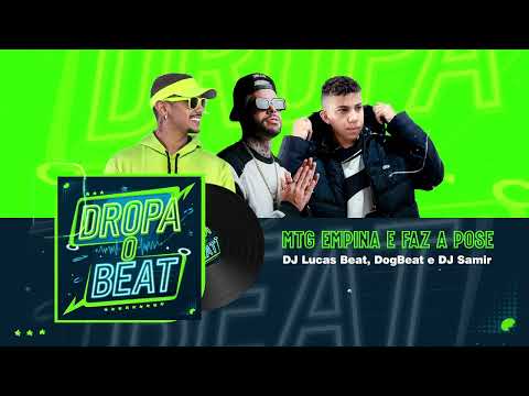 MTG EMPINA E FAZ A POSE - DJ LUCAS BEAT, @dogbeatoficial, @DJSamir.
