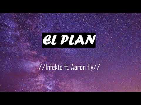 EL PLAN // Infekto ft. Aarón fly