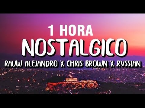 [1 HORA] Rauw Alejandro x Chris Brown x Rvssian - Nostálgico (Letra/Lyrics)