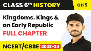 Kingdoms, Kings and an Early Republic Full Chapter Class 6 History | NCERT Class 6 History