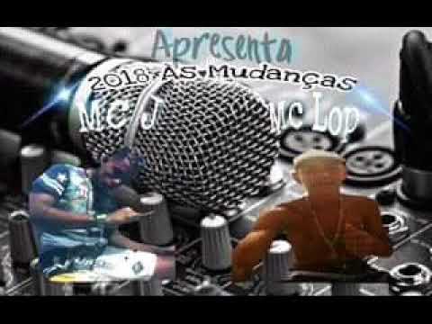 MC J & MC LOP   2018 MUDANÇAS