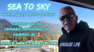 ODG’s West Coast Slide SEA TO SKY “What a Great Place to Get High” Dispensary Tour Squamish BC 🇨🇦