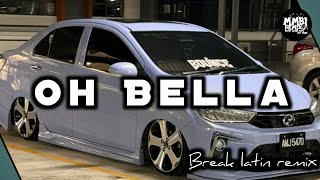 Download lagu MMBI REMIX - Oh Bella (breaklatin) terbaru full bass🔥  mp3