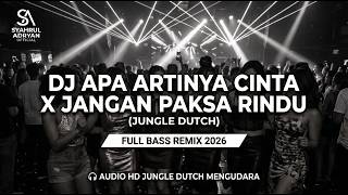 Download lagu DJ APA ARTINYA CINTA X JANGAN PAKSA RINDU JUNGLE DUTCH TERBARU 2026 (FULL BASS TIKTOK VIRAL) mp3