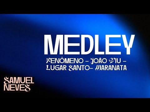 SAMUEL NEVES - Medley ( Fenômeno - João Viu - Lugar Santo- Maranata) CATEDRAL AD ÁGAPE