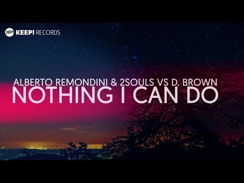 Alberto Remondini & 2SOULS VS D. Brown - Nothing I Can Do (Official Video Lyrics)