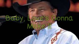 Love gonna make it alright (lyrics) - George Strait
