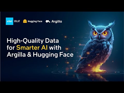 How Argilla Enables Better AI Collaboration with Hugging Face | Intel Software