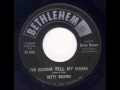 Betty Brown - I'm Gonna Tell My Mama. 