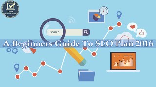 SEO Tutorial | A Beginners Guide To SEO Plan 2016 | TRUE COURSES