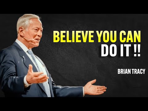 BELIEVE YOU CAN DO IT - Brian Tracy Motivation