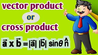 vector product || cross product || system of particles and rotational motion || class 11