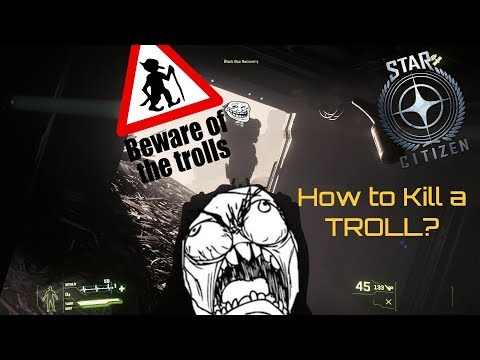 How to kill a troll in Star Citizen ? [STAR CITIZEN 3.3.0 PTU]