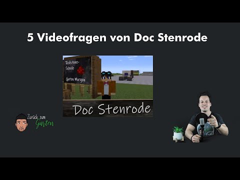 5 Video Fragen von Doc Stenrode über Garten und Minecraft