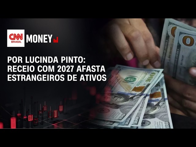 Por Lucinda Pinto: Receio com 2027 afasta estrangeiros de ativos | FECHAMENTO DE MERCADO