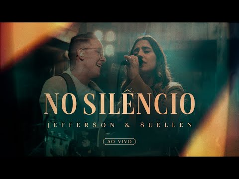 NO SILÊNCIO┃JEFFERSON & SUELLEN (LIVE SESSION - AO VIVO)