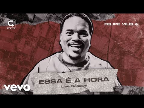 Felipe Vilela - Essa É A Hora / Live Session