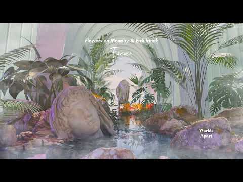 Flowers on Monday & Erdi Irmak - Forever