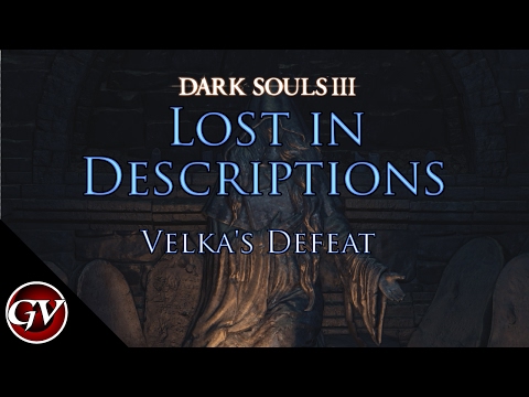 Dark Souls 3 - Lost in Description: Velka's Defeat