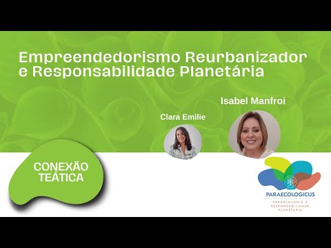 Conexão Teática: Empreeendedorismo Reurbanizador e Responsabilidade Planetária