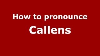 How to pronounce Callens