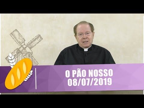 O Pão Nosso - 08/07/19
