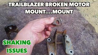 Trailblazer Broken Motor Mount....Mount. Always Check!