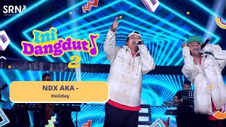 Download lagu Holiday - NDX AKA | Live Dangdut Season 2 mp3